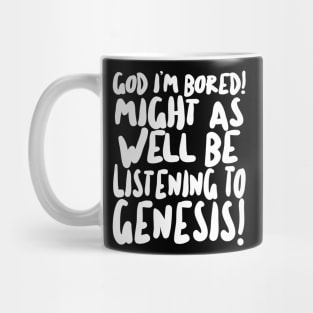 God I'm Bored! Might as well be listening to Genesis! Rick/The Young Ones Mug